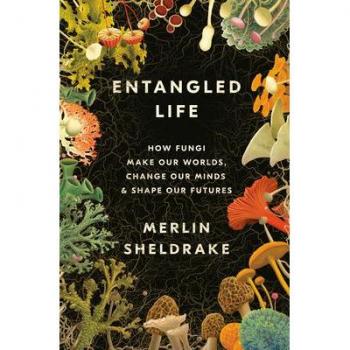 Entangled Life : How Fungi Make Our Worlds, Change Our Minds & Shape Our Futures