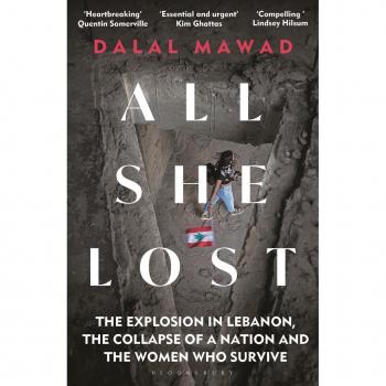 All She Lost: The Explosion in Lebanon, the Collapse of a Nation and the Women who Survive