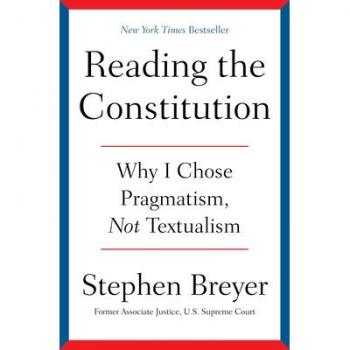 Reading the Constitution: Why I Chose Pragmatism, Not Textualism