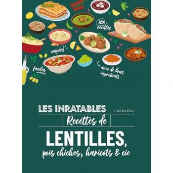 Les inratables : recettes de lentilles, pois chiches, haricots & co