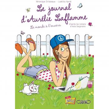 Le Journal d'Aurélie Laflamme, Tome 2 : Le monde à l'envers