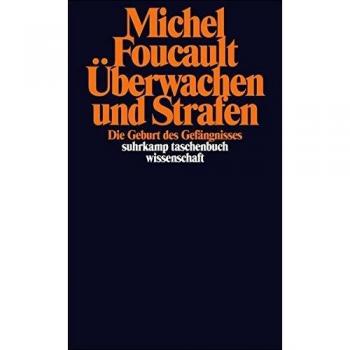 Ãberwachen und Strafen: Die Geburt des GefÃ¤ngnisses
