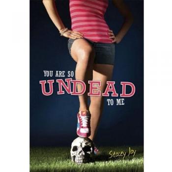 You Are So Undead to Me