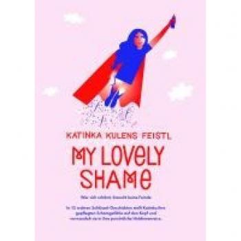 Katinka Kulens Feistl My Lovely Shame: 13 Wahre Geschichten Für Deine Superkraft