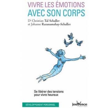 Vivre les émotions avec son corps : Se libérer des soucis au quotidien