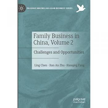 Family Business in China, Volume 2: Challenges and Opportunities (Palgrave Macmillan Asian Business Series)