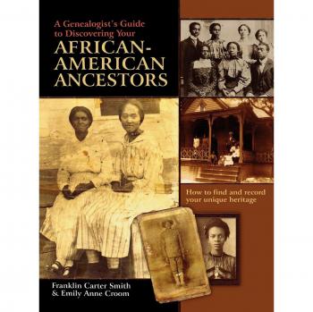 Genealogical Publishing Co. Genealogist's Guide to Discovering Your African-American Ancestors. How to Find and Record Your Unique Heritage