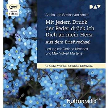 Mit jedem Druck der Feder drück ich Dich an mein Herz. Aus dem Briefwechsel, 1 Audio-CD, 1 MP3