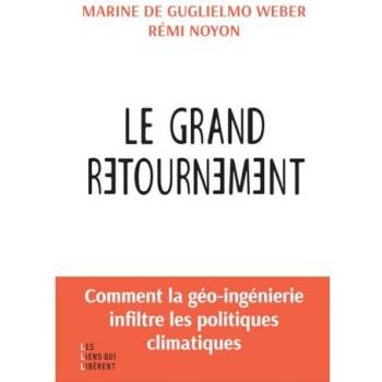 Le grand retournement: Comment la géo-ingénierie s'infiltre dans les politiques climatiques