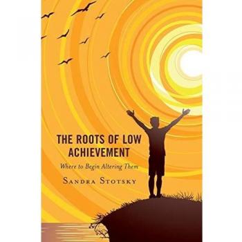 The Roots of Low Achievement: Where to Begin Altering Them