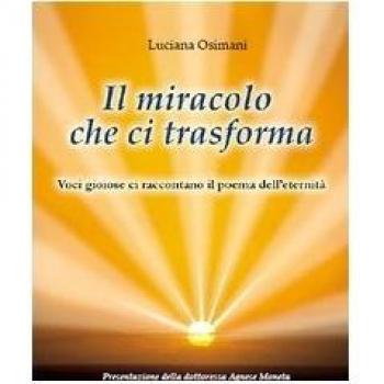 Il miracolo che ci trasforma. Voci gioiose che ci raccontano il poema dell'aldilà
