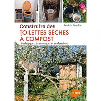 Construire des toilettes sèches à compost : Ecologiques, économiques et confortables