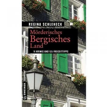 Mörderisches Bergisches Land: 11 Krimis und 125 Freizeittipps