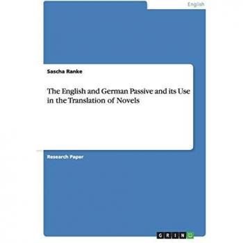 The English and German Passive and its Use in the Translation of Novels