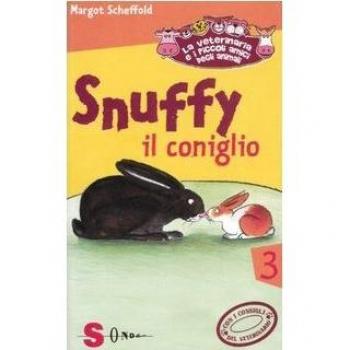 Snuffy il coniglio. La veterinaria e i piccoli amici degli animali. Ediz. illustrata