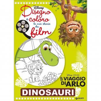 Dinosauri. Il viaggio di Arlo. Disegno e coloro le mie storie da film
