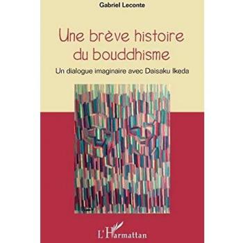 Une brève histoire du bouddhisme: Un dialogue imaginaire avec Daisaku Ikeda