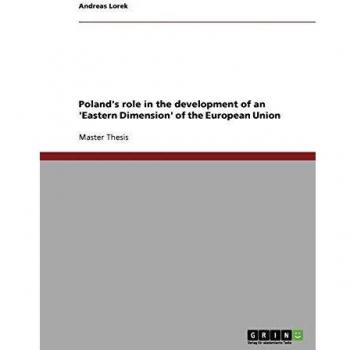 Poland's role in the development of an 'Eastern Dimension' of the European Union