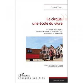 Le cirque, une école du vivre: Pratique artistique : une éducation de la relation à soi, aux autres et au monde