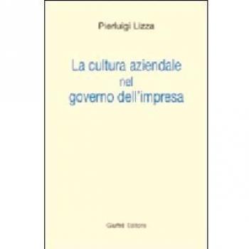 La cultura aziendale nel governo dell'impresa Pierluigi Lizza