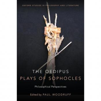 The Oedipus Plays of Sophocles: Philosophical Perspectives (Oxford Studies in Philosophy and Lit)