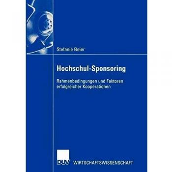 Hochschul-Sponsoring . Rahmenbedingungen und Faktoren erfolgreicher Kooperationen