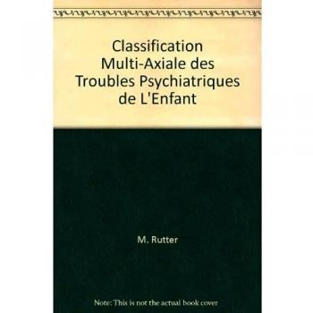 Classification multi-axiale des troubles psychiatriques de l'enfant