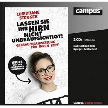 Lassen Sie Ihr Hirn nicht unbeaufsichtigt!: Gebrauchsanweisung für Ihren Kopf.