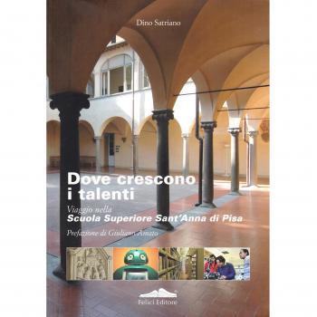 Dove crescono i talenti. Viaggio nella scuola superiore Sant'Anna di Pisa