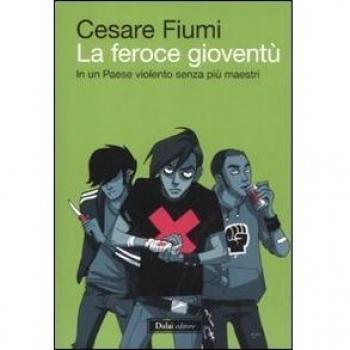 La feroce gioventù. In un paese violento senza più maestri