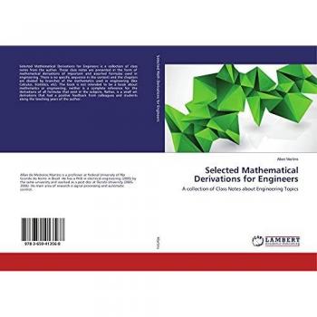 Selected Mathematical Derivations for Engineers: A collection of Class Notes about Engineering Topics