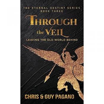Through The Veil: Leaving The Old World Behind (The Eternal Destiny, Band 3)