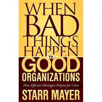 When Bad Things Happen to Good Organizations by Starr Mayer