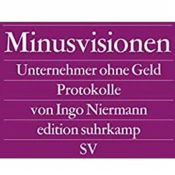 Ingo Niermann Minusvisionen: Unternehmer Ohne Geld. Protokolle (Edition Suhrkamp)