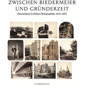 Zwischen Biedermeier und Gründerzeit. Deutschland in frühen Photographien.