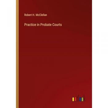 McClellan, Robert H.: Practice in Probate Courts
