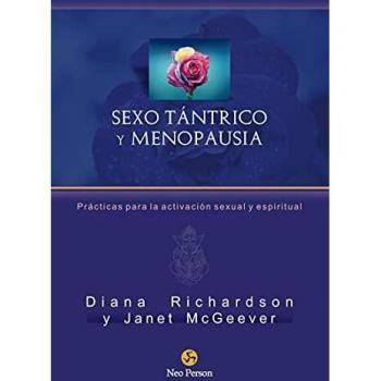 Sexo tántrico y menopausia: Prácticas para la activación sexual y espiritual