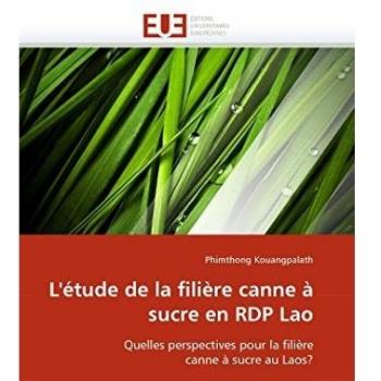 L'étude de la filière canne à sucre en RDP Lao: Quelles perspectives pour la filière canne à sucre au Laos?