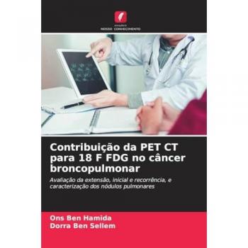 Contribuição da PET CT para 18 F FDG no câncer broncopulmonar: Avaliação da extensão, inicial e recorrência, e caracterização dos nódulos pulmonares