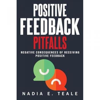NEGATIVE CONSEQUENCES OF RECEIVING POSITIVE FEEDBACK