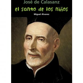 José de Calasanz. El santo de los niños (Tapa blanda).