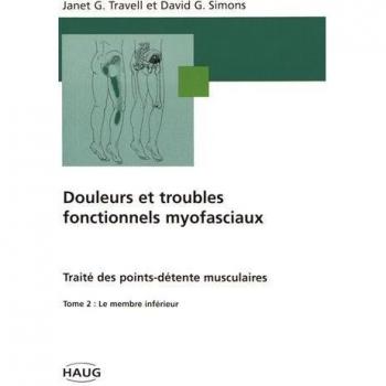 Douleurs et troubles fonctionnels myofasciaux : Tome 2, Le membre inférieur