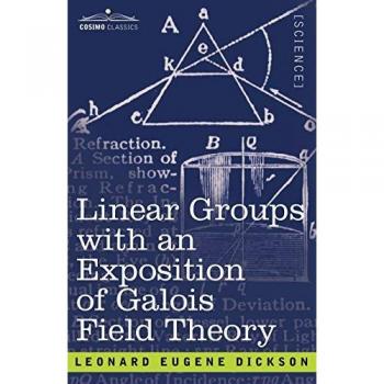Linear Groups with an Exposition of Galois Field Theory