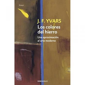 Los colores del hierro: Una aproximación al arte moderno (Bolsillo) (Tapa blanda).