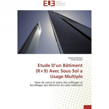 Etude D’un Bâtiment (R+9) Avec Sous Sol a Usage Multiple: Note de calcul et plans des coffrages et ferraillages des éléments de cette bâtiment (Omn.Univ.Europ.)