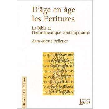 D'âge en âge, les Ecritures : la Bible et l'herméneutique contemporaine
