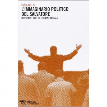 Immaginario politico del salvatore. Biopotere, sapere e ordine sociale