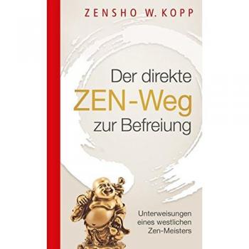 Der direkte ZEN-Weg zur Befreiung: Unterweisungen eines westlichen Zen-Meisters