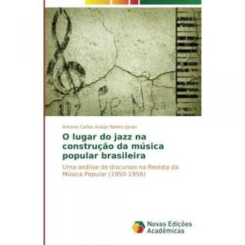 O lugar do jazz na construção da música popular brasileira: Uma análise de discursos na Revista da Música Popular (1950-1956)