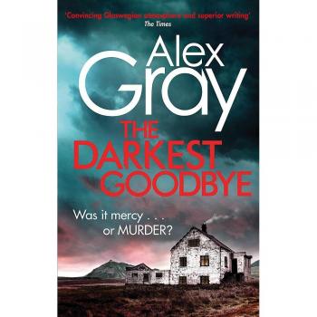 Alex Gray The Darkest Goodbye (William Lorimer)